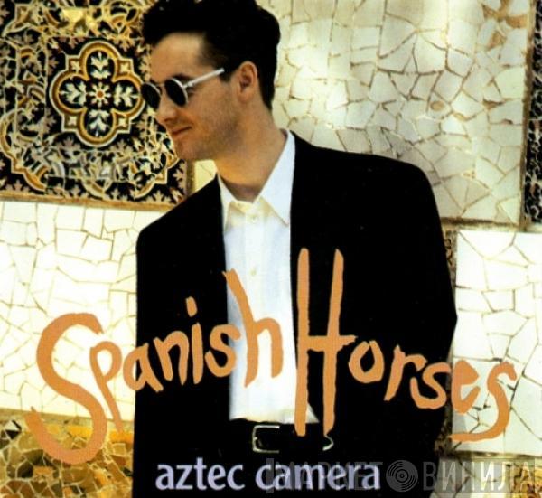  Aztec Camera  - Spanish Horses