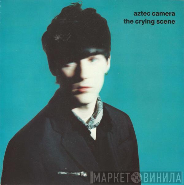  Aztec Camera  - The Crying Scene