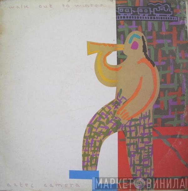  Aztec Camera  - Walk Out To Winter