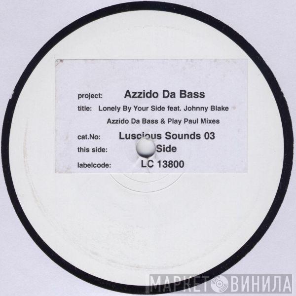 Azzido Da Bass, Johnny Blake - Lonely By Your Side