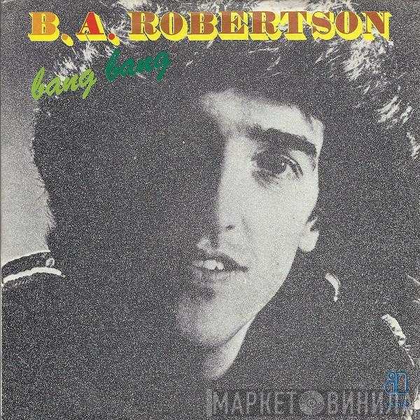  B. A. Robertson  - Bang Bang