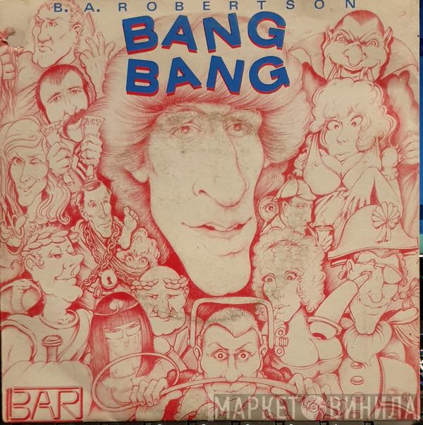  B. A. Robertson  - Bang Bang