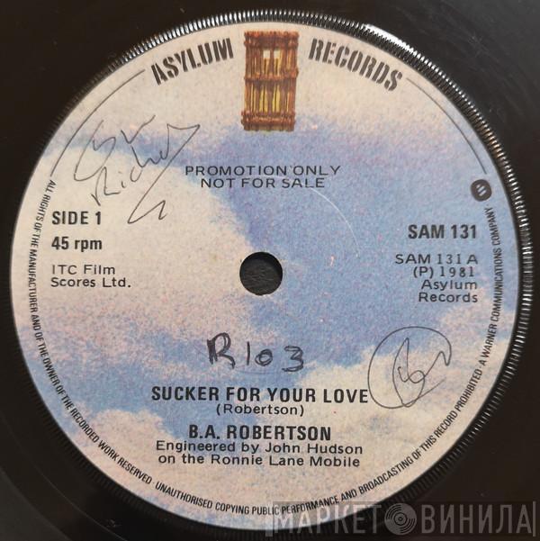  B. A. Robertson  - Sucker For Your Love