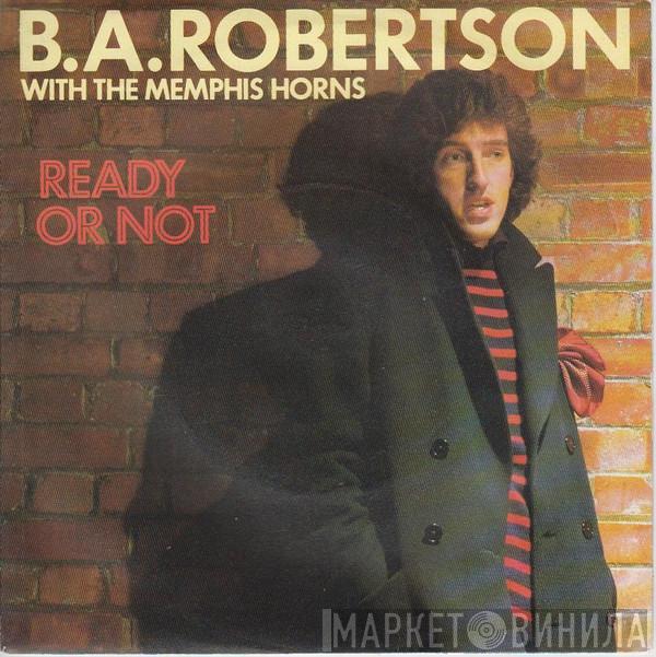 B. A. Robertson, The Memphis Horns - Ready Or Not