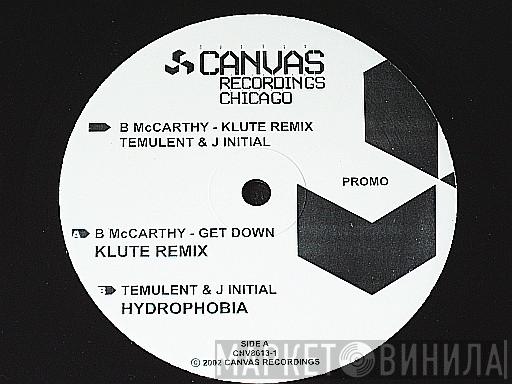 B. McCarthy, Temulent, J Initial - Get Down (Klute Remix) / Hydrophobia