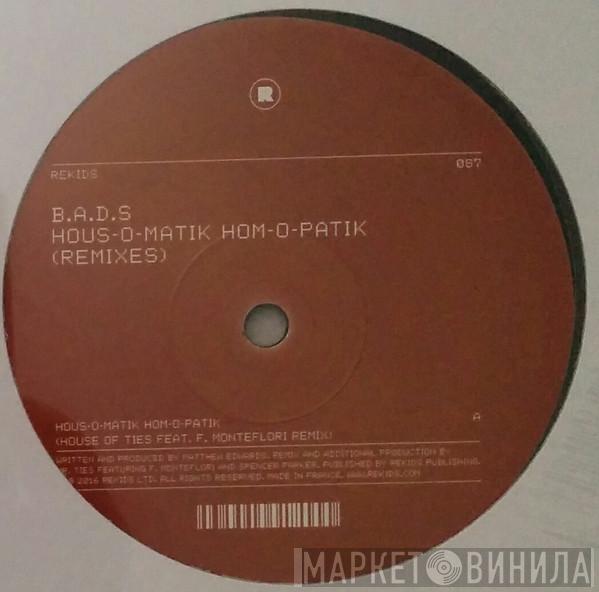 B.A.D.S. - Hous-O-Matik Hom-O-Patik (Remixes)