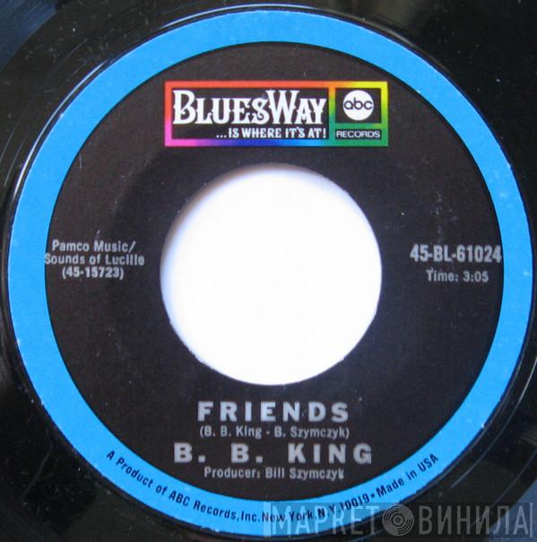  B.B. King  - Friends / Why I Sing The Blues