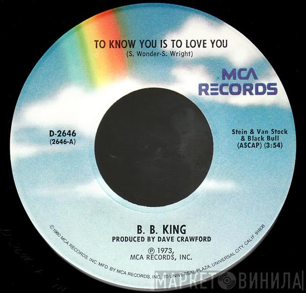 B.B. King  - To Know You Is To Love You / I Like To Live The Love
