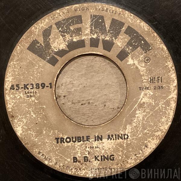  B.B. King  - Trouble In Mind / Long Nights (The Feeling They Call The Blues)