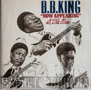 B.B. King - B.B. King "Now Appearing" At Ole Miss