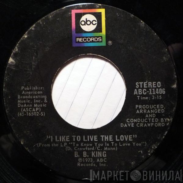 B.B. King - I Like To Live The Love / Love