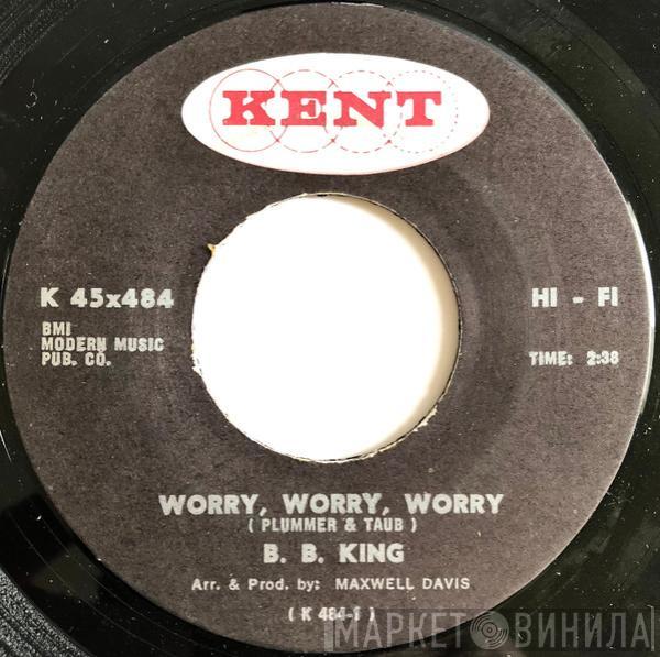 B.B. King - Worry, Worry, Worry / Why Do Everything Happen To Me
