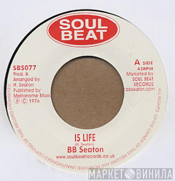 B.B. Seaton - Is Life / One Thing Leads To Another