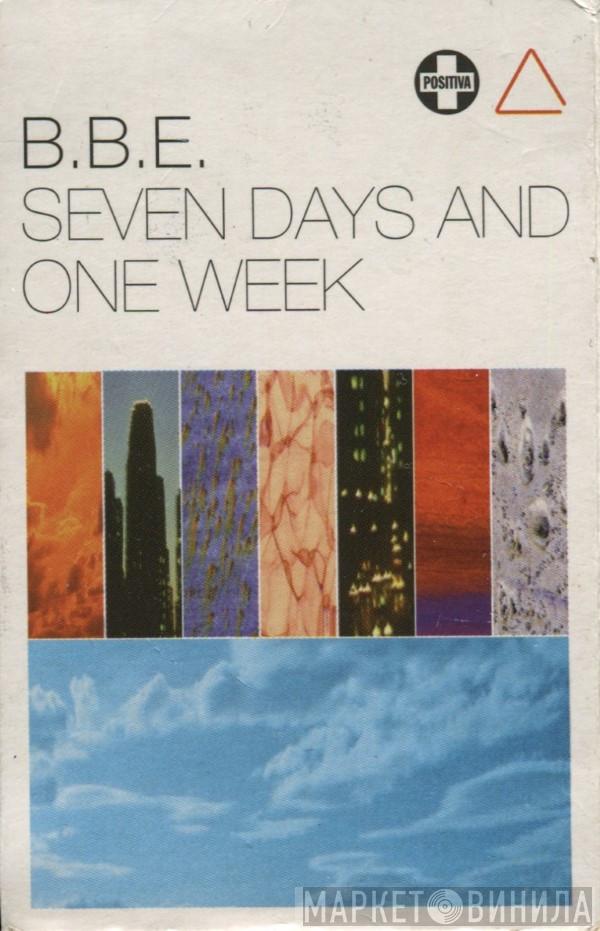  B.B.E.  - Seven Days And One Week