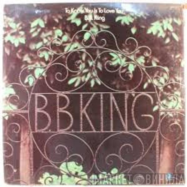 B.B. King - To Know You Is To Love You