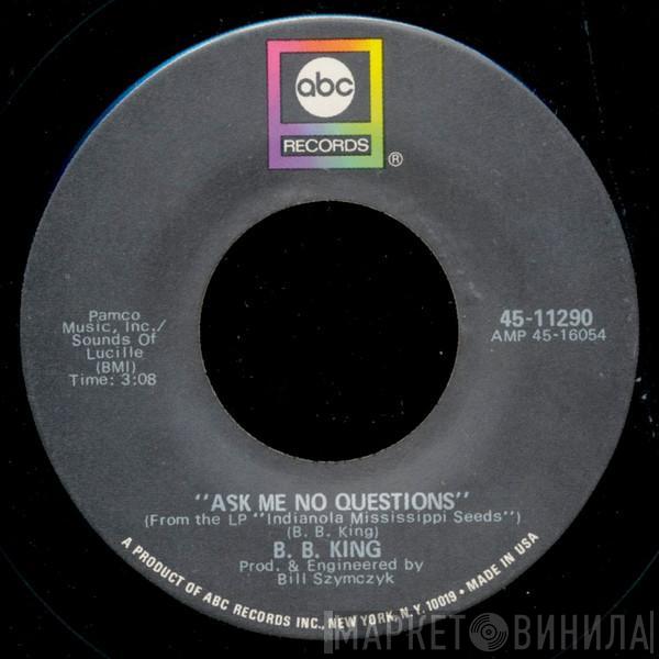 B.B. King - Ask Me No Questions