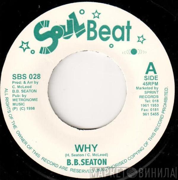 B.B. Seaton - Why
