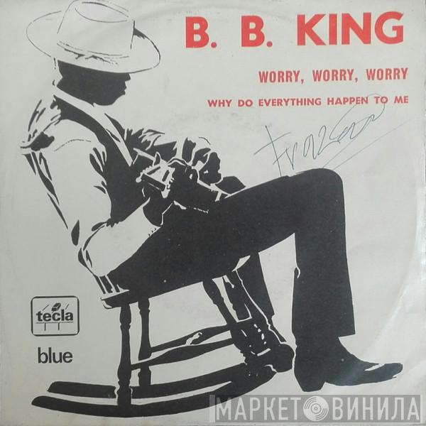  B.B. King  - Worry, Worry, Worry