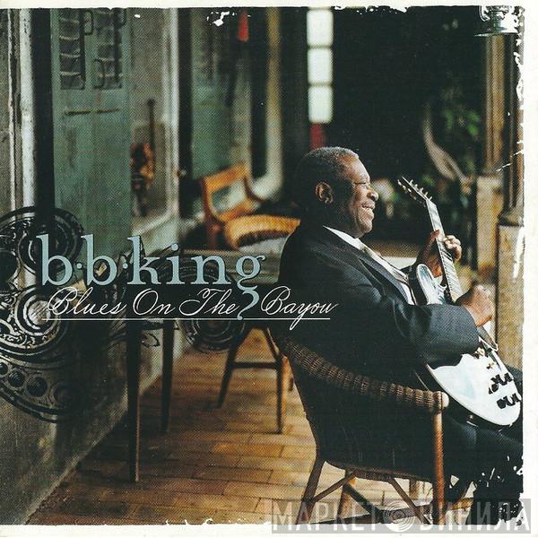  B.B. King  - Blues On The Bayou