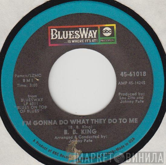  B.B. King  - I'm Gonna Do What They Do To Me