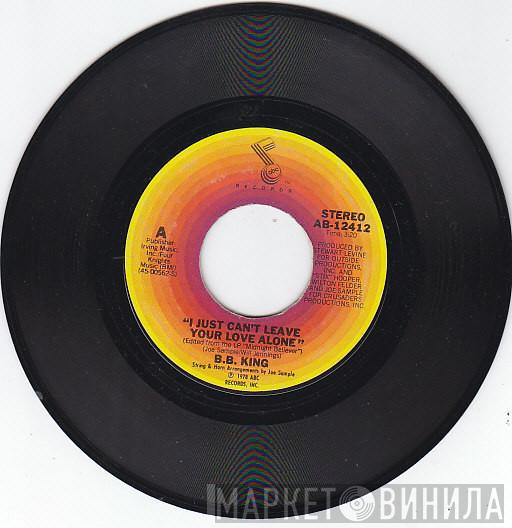 B.B. King - I Just Can't Leave Your Love Alone