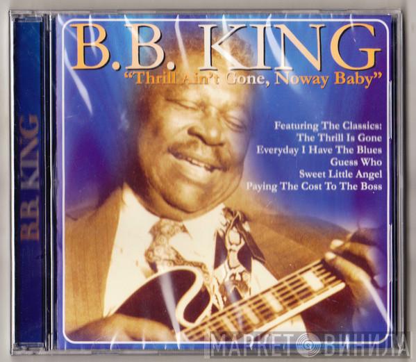 B.B. King - Thrill Ain't Gone, Noway Baby