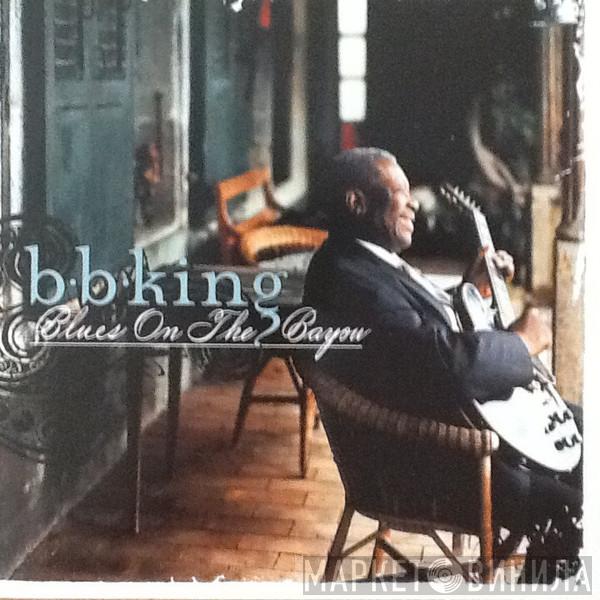 B.B. King - Blues On The Bayou