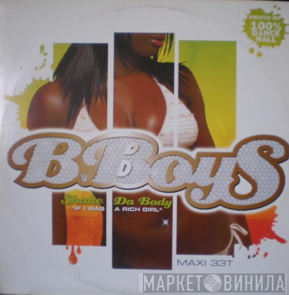 B-Boys - Shake Da Body (I If I Was A Rich Girl)