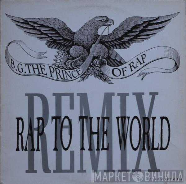 B.G. The Prince Of Rap - Rap To The World (Remix)