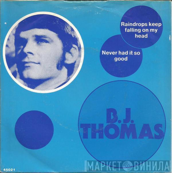  B.J. Thomas  - Raindrops Keep Falling On My Head / Never Had It So Good