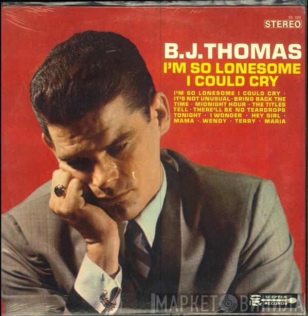 B.J. Thomas - I'm So Lonesome I Could Cry