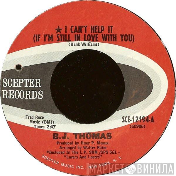 B.J. Thomas - I Can't Help It (If I'm Still In Love With You)