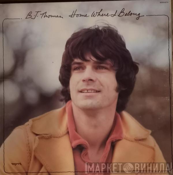 B.J. Thomas - Home Where I Belong