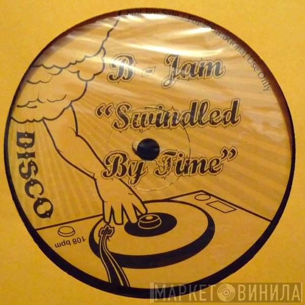 B-Jam  - Swindled By Time
