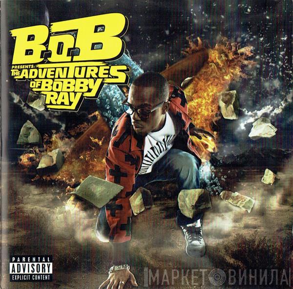 B.O.B - B.o.B Presents: The Adventures Of Bobby Ray