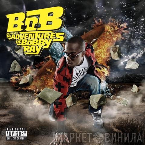  B.O.B  - B.o.B Presents: The Adventures Of Bobby Ray