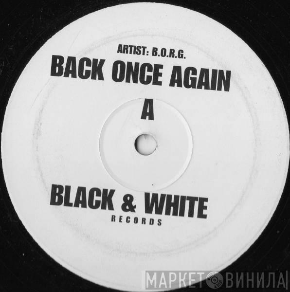 B.O.R.G.  - Back Once Again / All Bombed Out