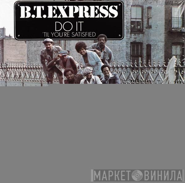 B.T. Express - Do It ('Til You're Satisfied)
