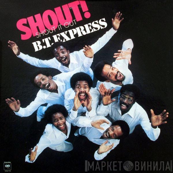  B.T. Express  - Shout! (Shout It Out)