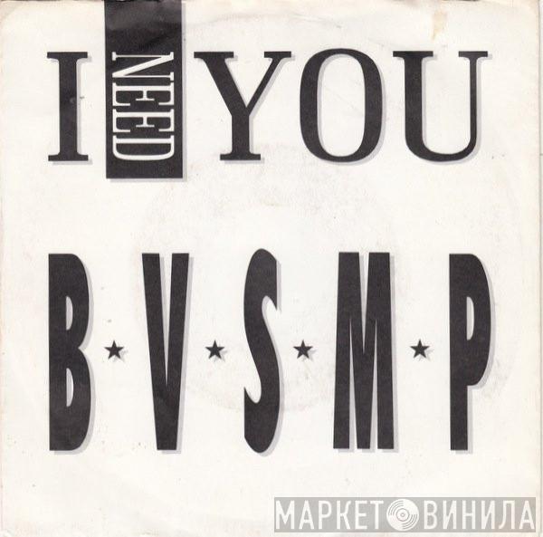  B.V.S.M.P.  - I Need You