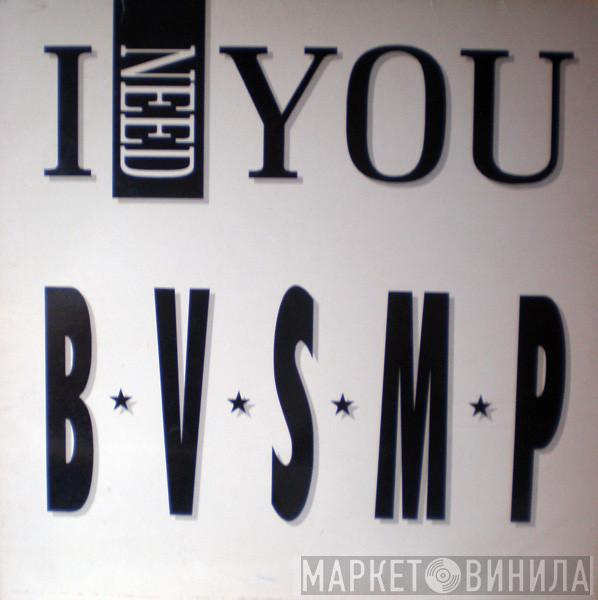  B.V.S.M.P.  - I Need You