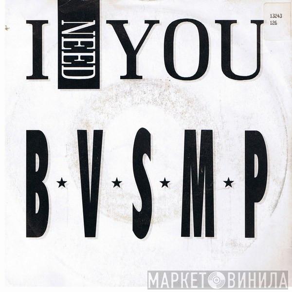 B.V.S.M.P. - I Need You