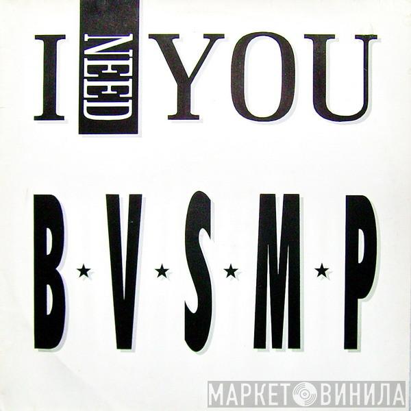 B.V.S.M.P. - I Need You