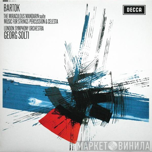 Béla Bartók, The London Symphony Orchestra, Georg Solti - The Miraculous Mandarin Suite / Music For Strings Percussion & Celesta