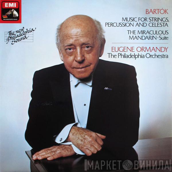 Béla Bartók, The Philadelphia Orchestra, Eugene Ormandy - The Miraculous Mandarin / Music For Strings