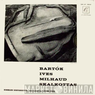 , Béla Bartók , Charles Ives , Darius Milhaud - Nikos Skalkottas Conducted By The Zimbler Sinfonietta  Lukas Foss  - Bartók, Ives, Milhaud, Skalkottas