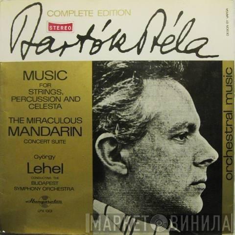 , Béla Bartók , Conducting The György Lehel  Budapest Symphony Orchestra  - Music For Strings, Percussion And Celesta - The Miraculous Mandarin Concert Suite