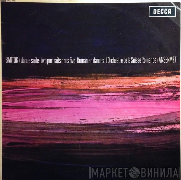 , Béla Bartók , L'Orchestre De La Suisse Romande  Ernest Ansermet  - Dance Suite ∙ Two Portraits Opus Five ∙ Rumanian Dances