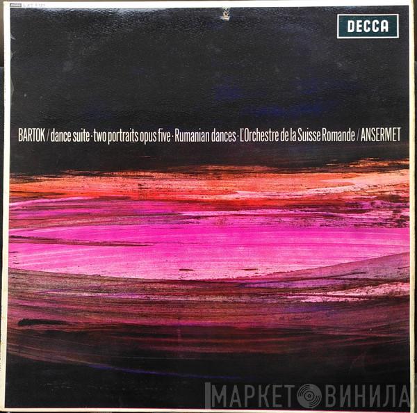 Béla Bartók, L'Orchestre De La Suisse Romande, Ernest Ansermet - Dance Suite ∙ Two Portraits Opus Five ∙ Rumanian Dances