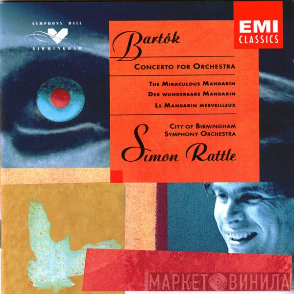 Béla Bartók, Sir Simon Rattle, City Of Birmingham Symphony Orchestra - Concerto for Orchestra - The Miraculous Mandarin